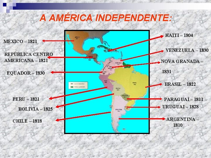 A AMÉRICA INDEPENDENTE: HAITI – 1804 MÉXICO – 1821 REPÚBLICA CENTRO AMERICANA – 1821