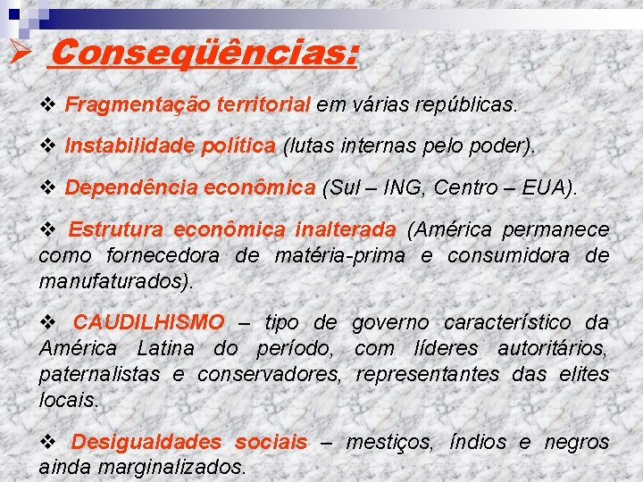 Ø Conseqüências: v Fragmentação territorial em várias repúblicas. v Instabilidade política (lutas internas pelo