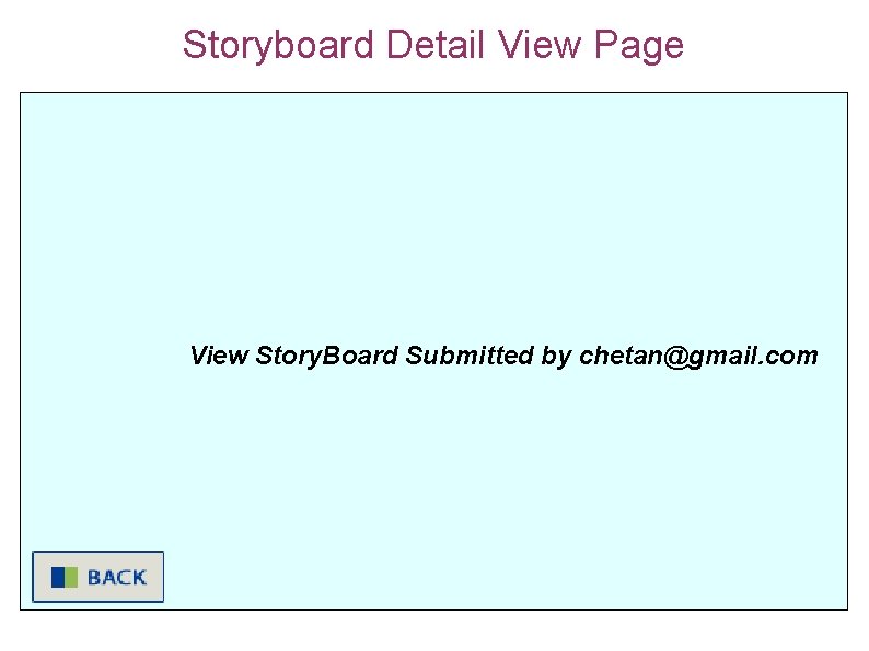 Storyboard Detail View Page View Story. Board Submitted by chetan@gmail. com 