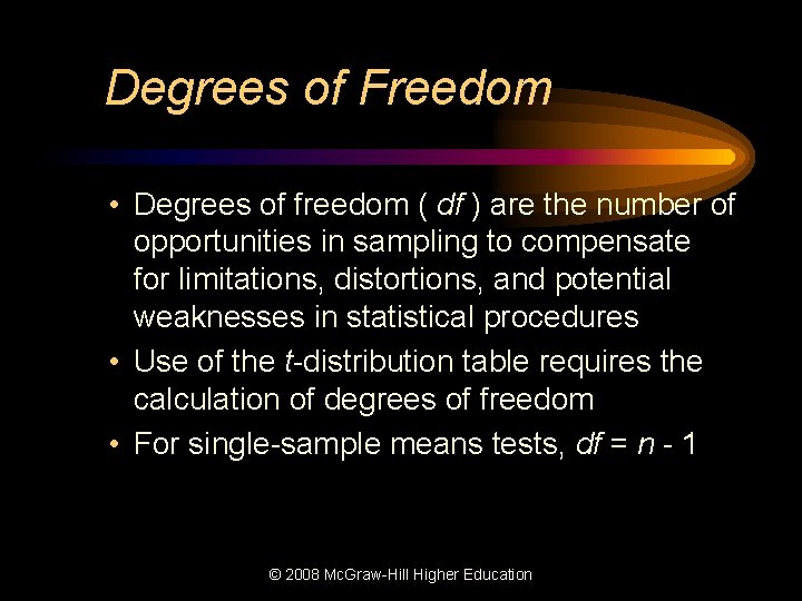 Degrees of Freedom • Degrees of freedom ( df ) are the number of