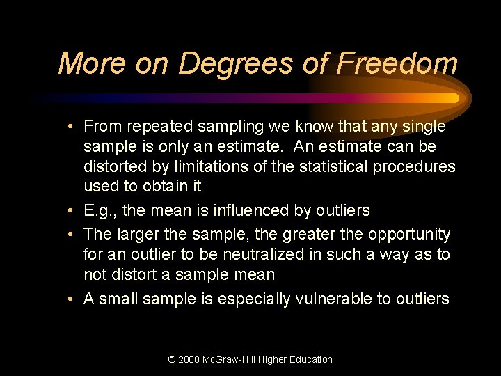 More on Degrees of Freedom • From repeated sampling we know that any single