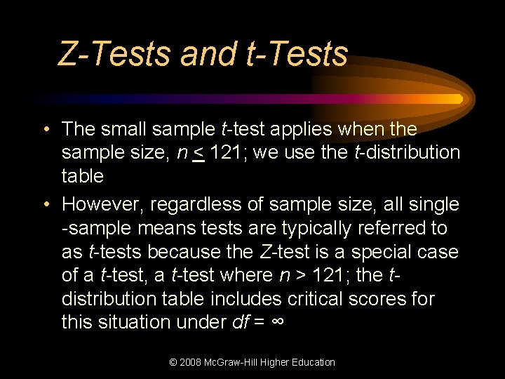 Z-Tests and t-Tests • The small sample t-test applies when the sample size, n