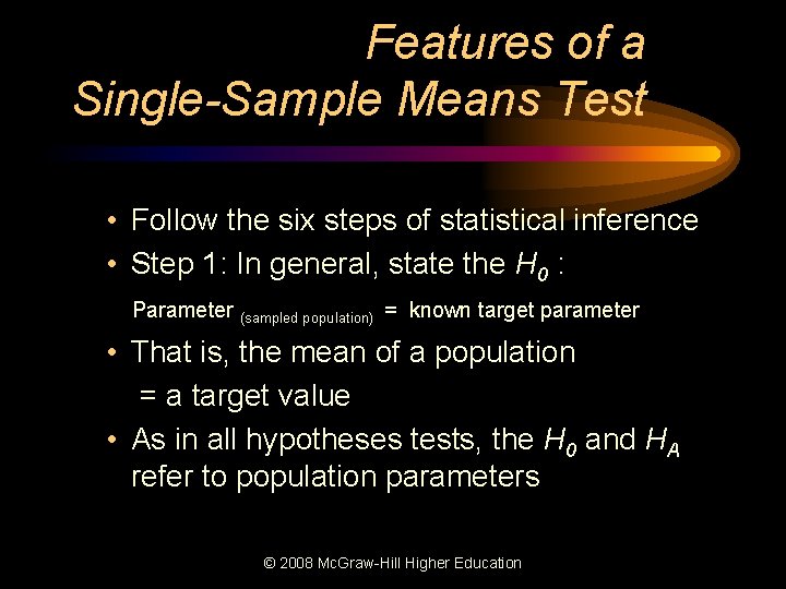 Features of a Single-Sample Means Test • Follow the six steps of statistical inference