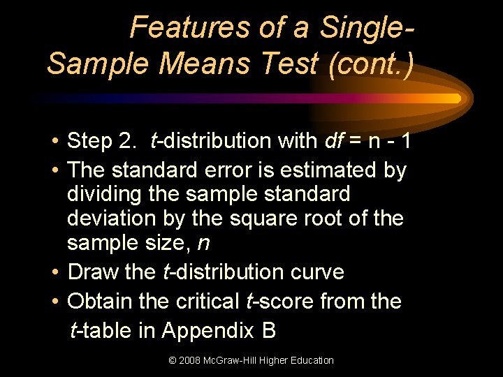 Features of a Single. Sample Means Test (cont. ) • Step 2. t-distribution with