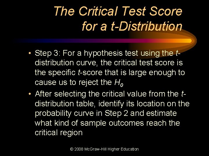 The Critical Test Score for a t-Distribution • Step 3: For a hypothesis test
