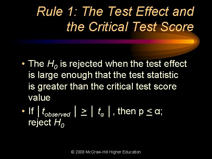 Rule 1: The Test Effect and the Critical Test Score • The H 0