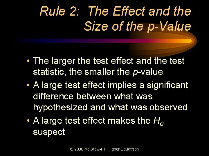 Rule 2: The Effect and the Size of the p-Value • The larger the