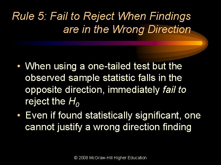 Rule 5: Fail to Reject When Findings are in the Wrong Direction • When