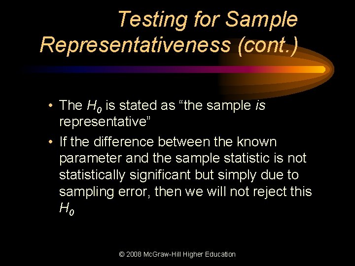 Testing for Sample Representativeness (cont. ) • The H 0 is stated as “the