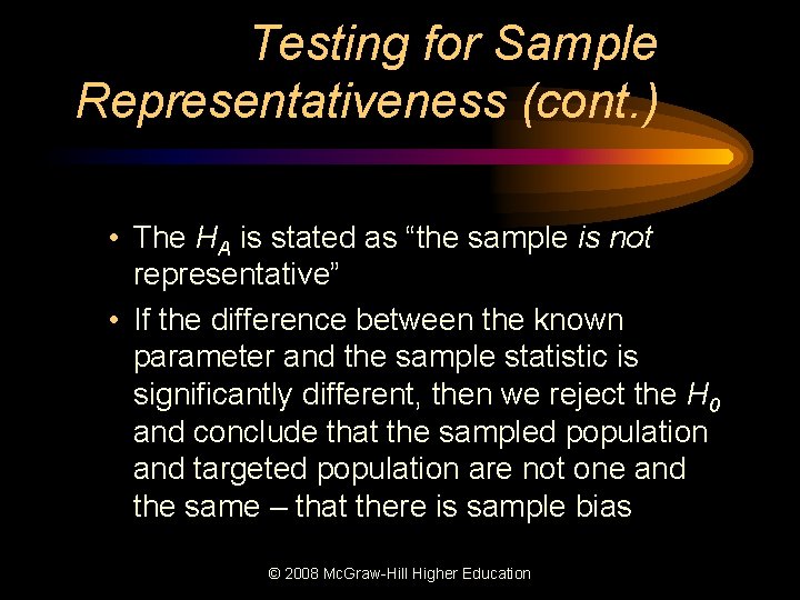 Testing for Sample Representativeness (cont. ) • The HA is stated as “the sample