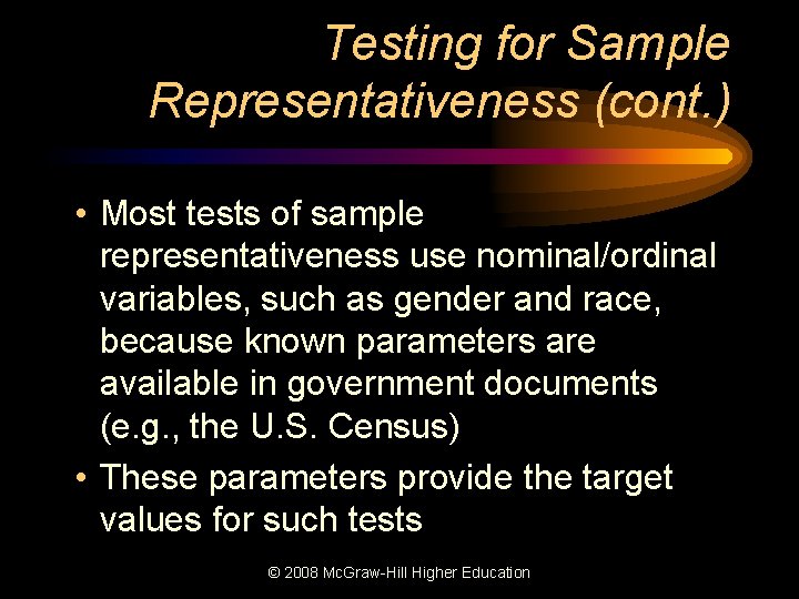 Testing for Sample Representativeness (cont. ) • Most tests of sample representativeness use nominal/ordinal