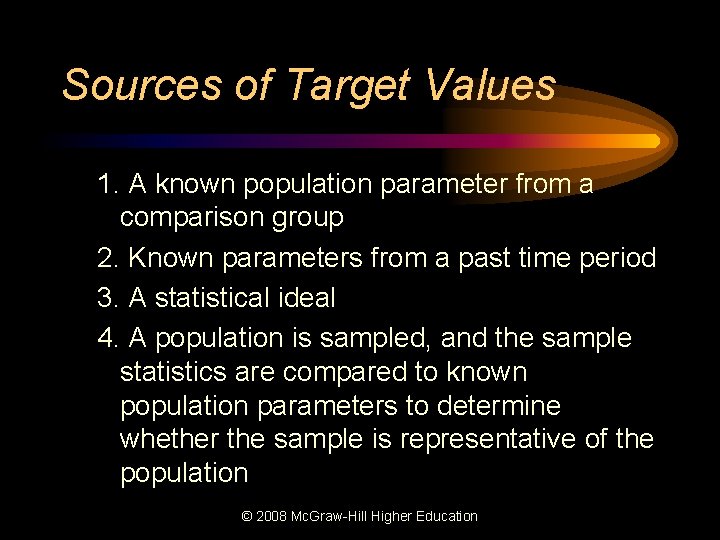Sources of Target Values 1. A known population parameter from a comparison group 2.