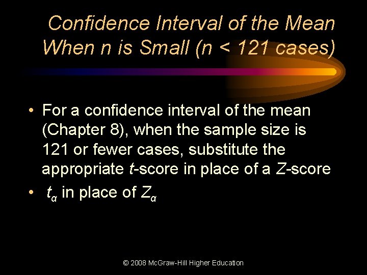Confidence Interval of the Mean When n is Small (n < 121 cases) •