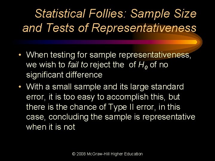 Statistical Follies: Sample Size and Tests of Representativeness • When testing for sample representativeness,