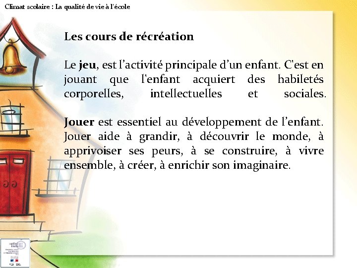 Climat scolaire : La qualité de vie à l'école Les cours de récréation Le