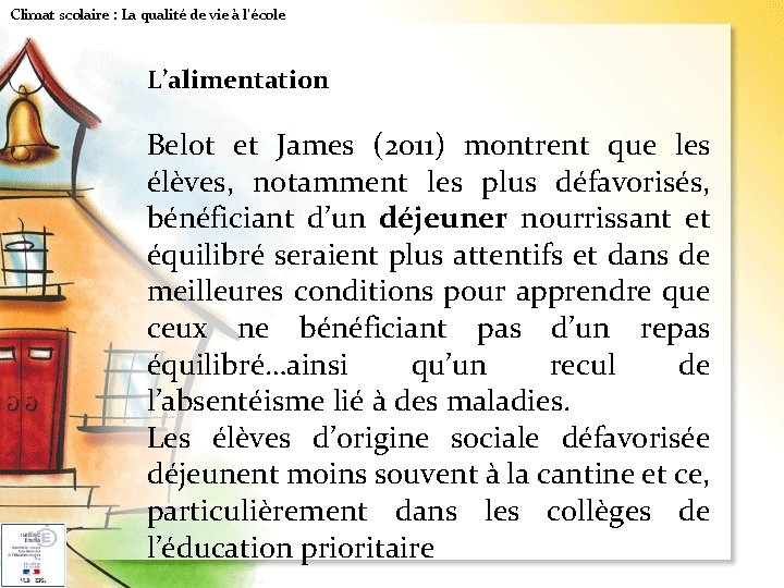 Climat scolaire : La qualité de vie à l'école L’alimentation Belot et James (2011)