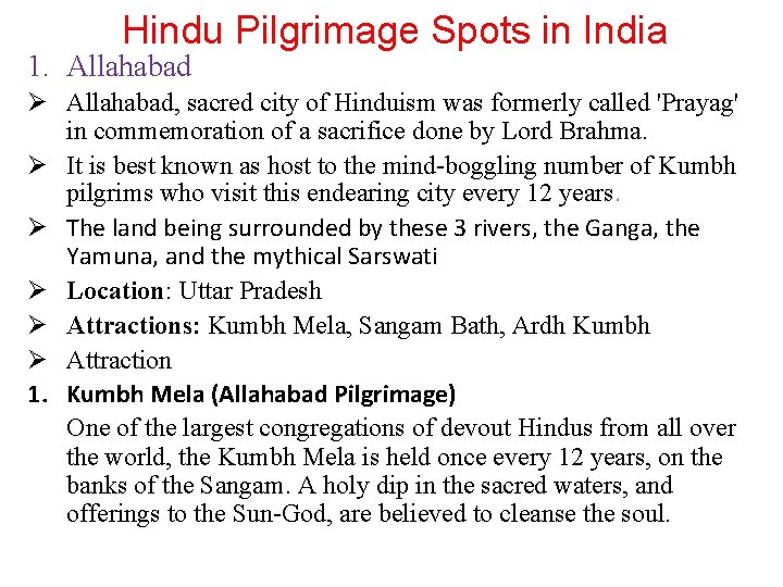 Hindu Pilgrimage Spots in India 1. Allahabad Ø Allahabad, sacred city of Hinduism was