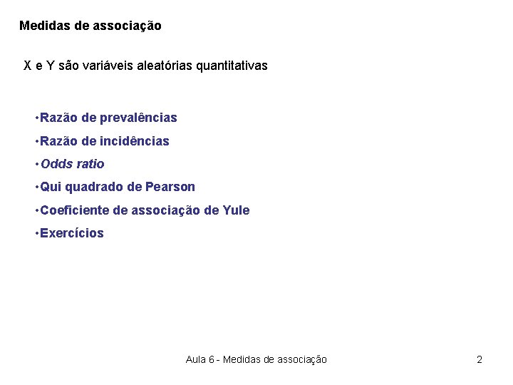 Medidas de associação X e Y são variáveis aleatórias quantitativas • Razão de prevalências