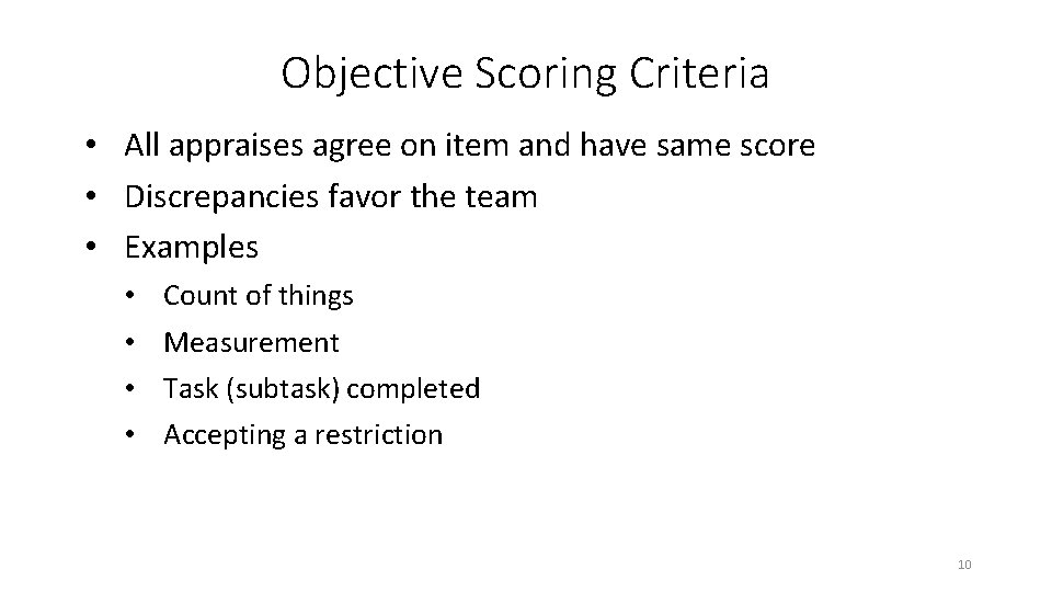 Objective Scoring Criteria • All appraises agree on item and have same score • Objective Scoring Criteria • All appraises agree on item and have same score •