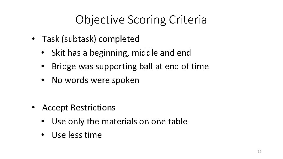Objective Scoring Criteria • Task (subtask) completed • Skit has a beginning, middle and Objective Scoring Criteria • Task (subtask) completed • Skit has a beginning, middle and