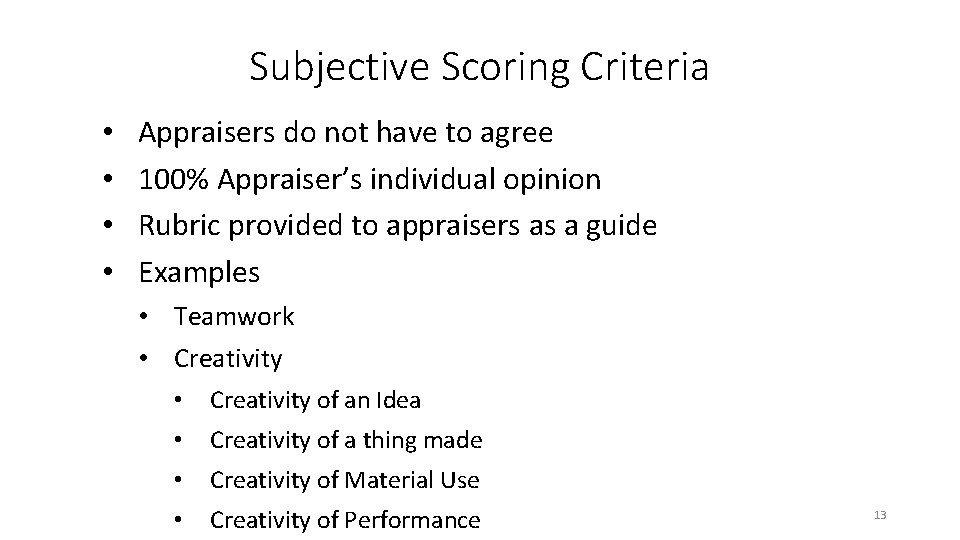 Subjective Scoring Criteria • • Appraisers do not have to agree 100% Appraiser’s individual Subjective Scoring Criteria • • Appraisers do not have to agree 100% Appraiser’s individual