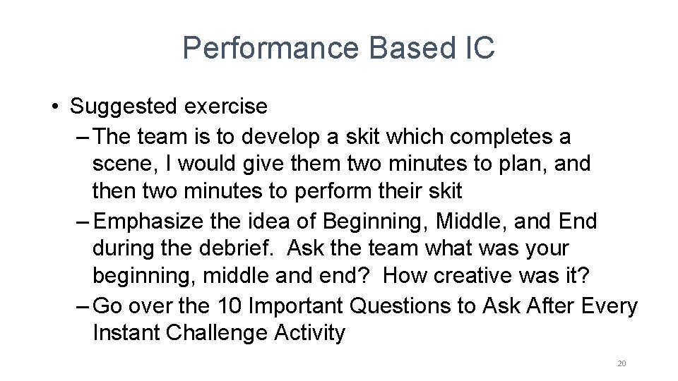 Performance Based IC • Suggested exercise – The team is to develop a skit Performance Based IC • Suggested exercise – The team is to develop a skit