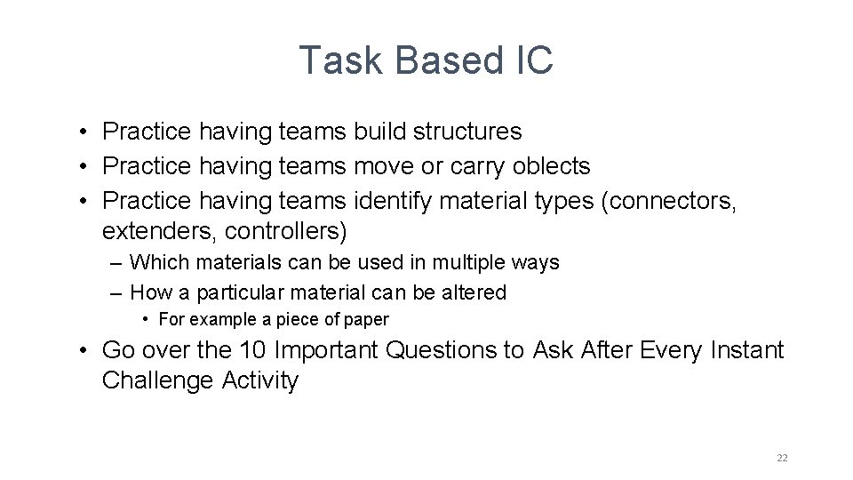 Task Based IC • Practice having teams build structures • Practice having teams move Task Based IC • Practice having teams build structures • Practice having teams move