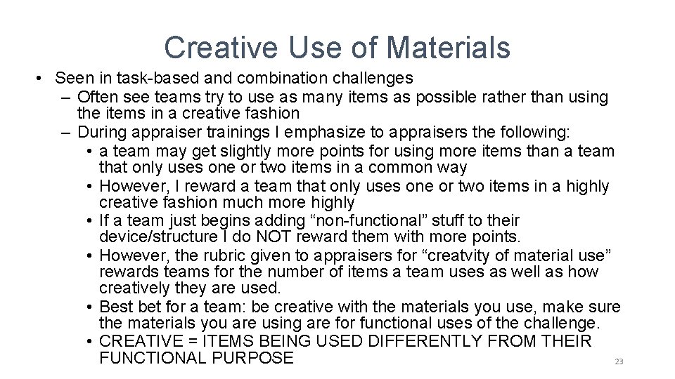 Creative Use of Materials • Seen in task-based and combination challenges – Often see Creative Use of Materials • Seen in task-based and combination challenges – Often see