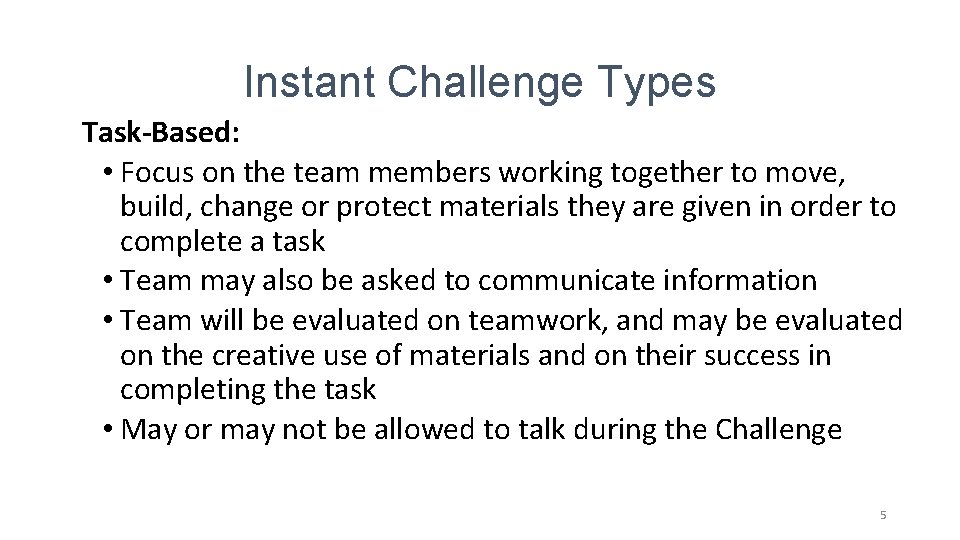 Instant Challenge Types Task-Based: • Focus on the team members working together to move, Instant Challenge Types Task-Based: • Focus on the team members working together to move,