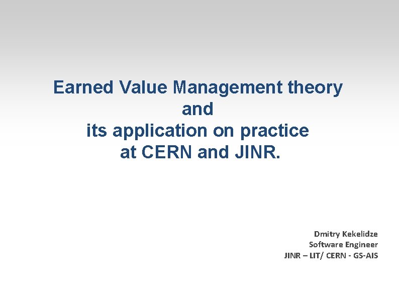 Earned Value Management theory and its application on practice at CERN and JINR. Dmitry
