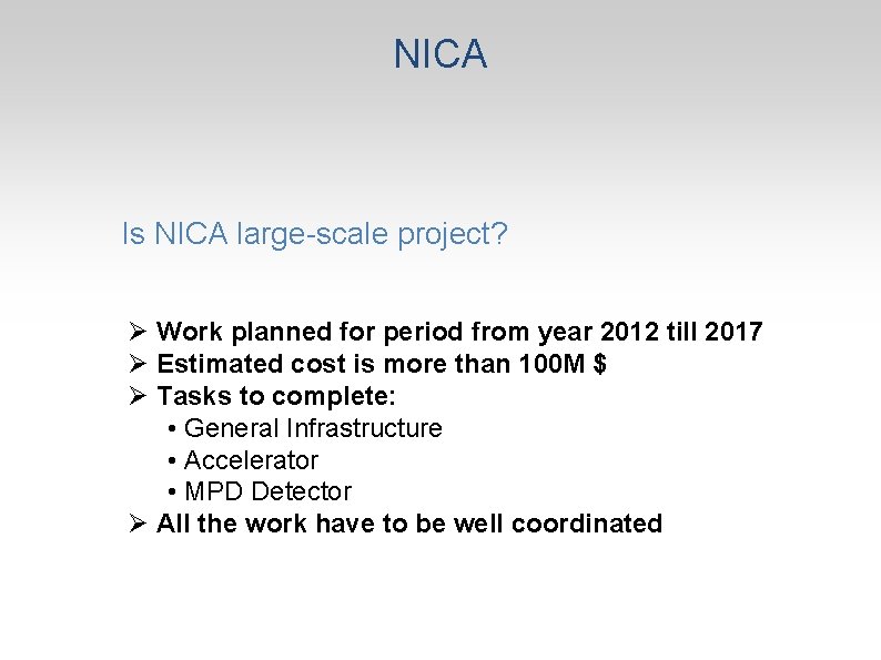 NICA Is NICA large-scale project? Ø Work planned for period from year 2012 till
