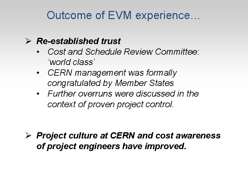 Outcome of EVM experience… Ø Re-established trust • Cost and Schedule Review Committee: ‘world