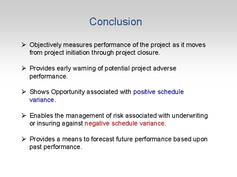 Conclusion Ø Objectively measures performance of the project as it moves from project initiation