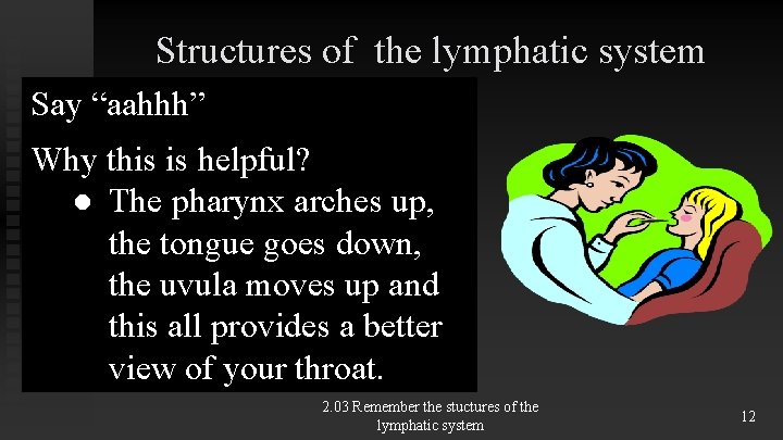 Structures of the lymphatic system Say “aahhh” Why this is helpful? ● The pharynx Structures of the lymphatic system Say “aahhh” Why this is helpful? ● The pharynx