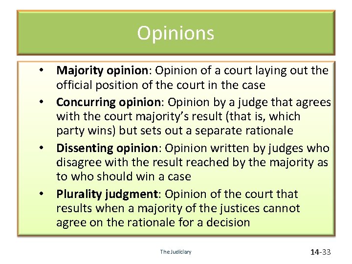 Opinions • Majority opinion: Opinion of a court laying out the official position of