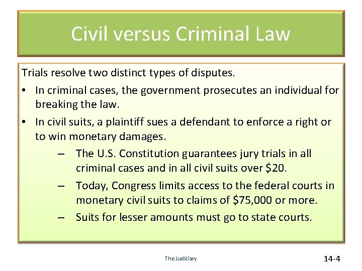 Civil versus Criminal Law Trials resolve two distinct types of disputes. • In criminal