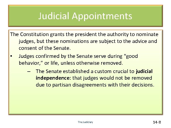Judicial Appointments The Constitution grants the president the authority to nominate judges, but these
