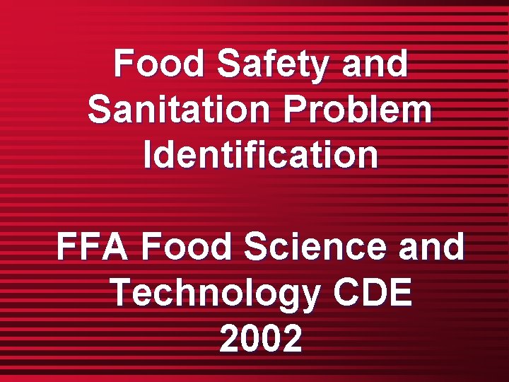 Food Safety and Sanitation Problem Identification FFA Food Science and Technology CDE 2002 