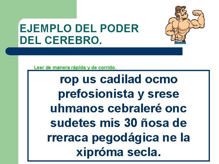 EJEMPLO DEL PODER DEL CEREBRO. Leer de manera rápida y de corrido. rop us