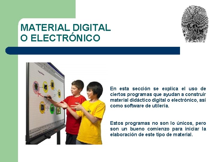 MATERIAL DIGITAL O ELECTRÓNICO En esta sección se explica el uso de ciertos programas