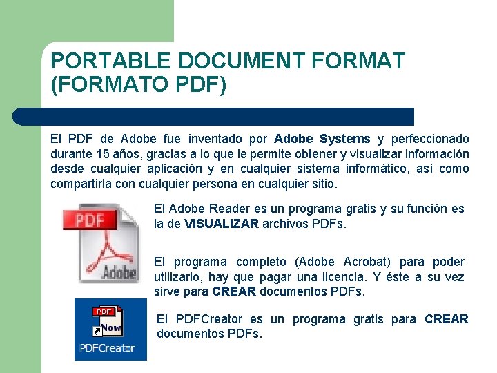 PORTABLE DOCUMENT FORMAT (FORMATO PDF) El PDF de Adobe fue inventado por Adobe Systems