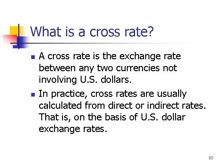 What is a cross rate? n n A cross rate is the exchange rate