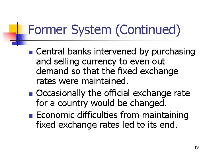 Former System (Continued) n n n Central banks intervened by purchasing and selling currency