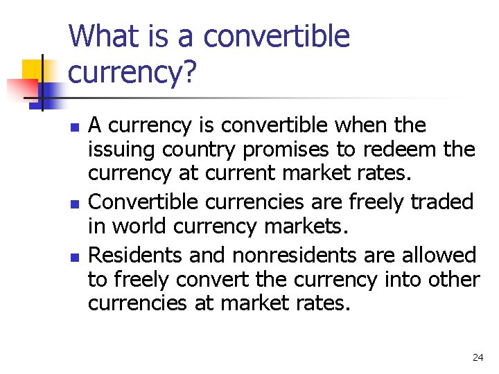 What is a convertible currency? n n n A currency is convertible when the