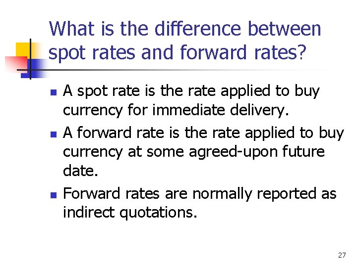 What is the difference between spot rates and forward rates? n n n A