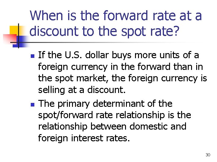 When is the forward rate at a discount to the spot rate? n n