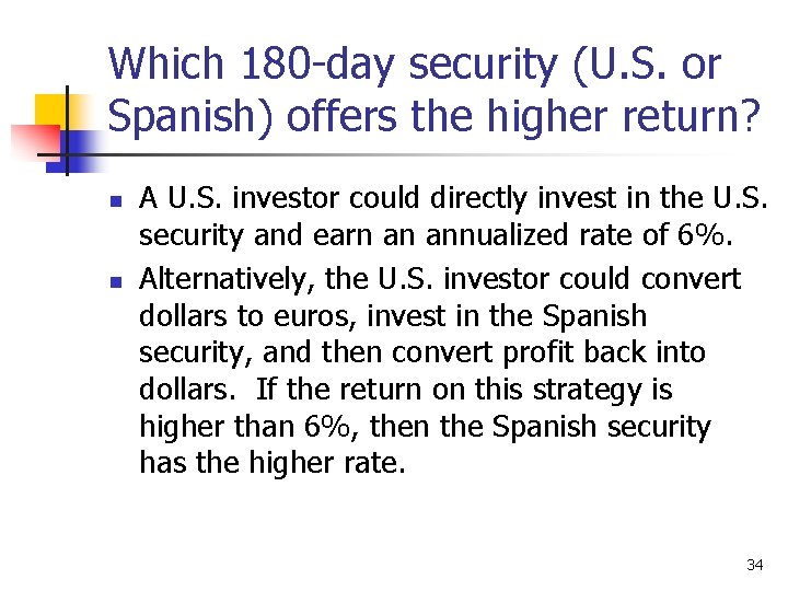Which 180 -day security (U. S. or Spanish) offers the higher return? n n