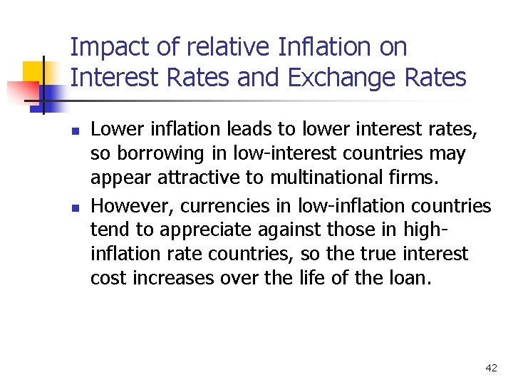Impact of relative Inflation on Interest Rates and Exchange Rates n n Lower inflation