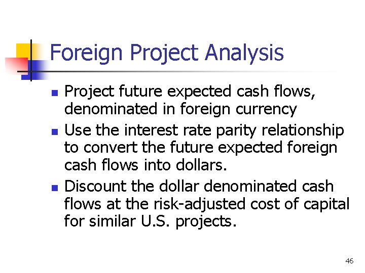 Foreign Project Analysis n n n Project future expected cash flows, denominated in foreign