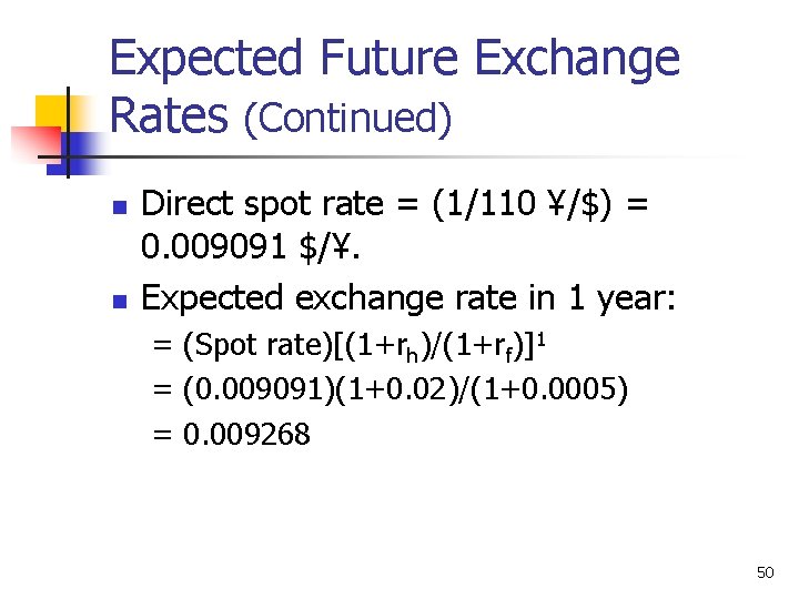 Expected Future Exchange Rates (Continued) n n Direct spot rate = (1/110 ¥/$) =